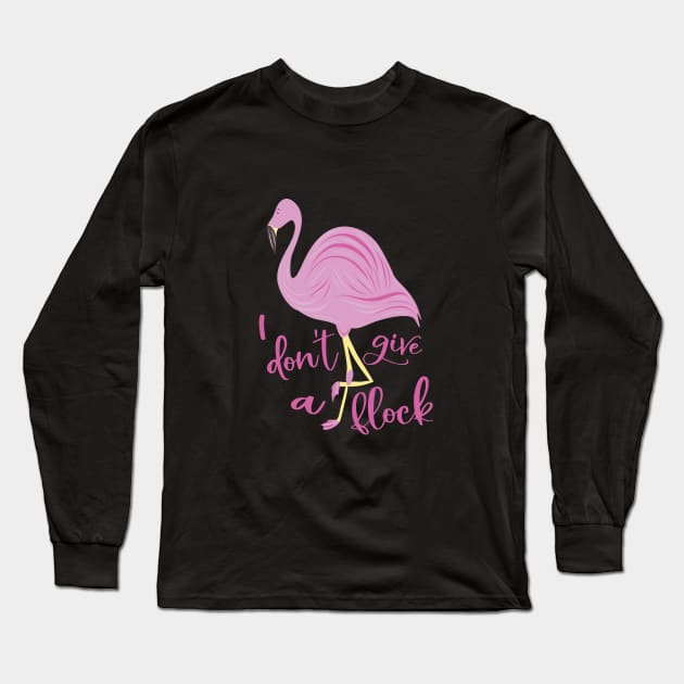 I don't give a flock Flamingo Long Sleeve T-Shirt by sugarveryglider